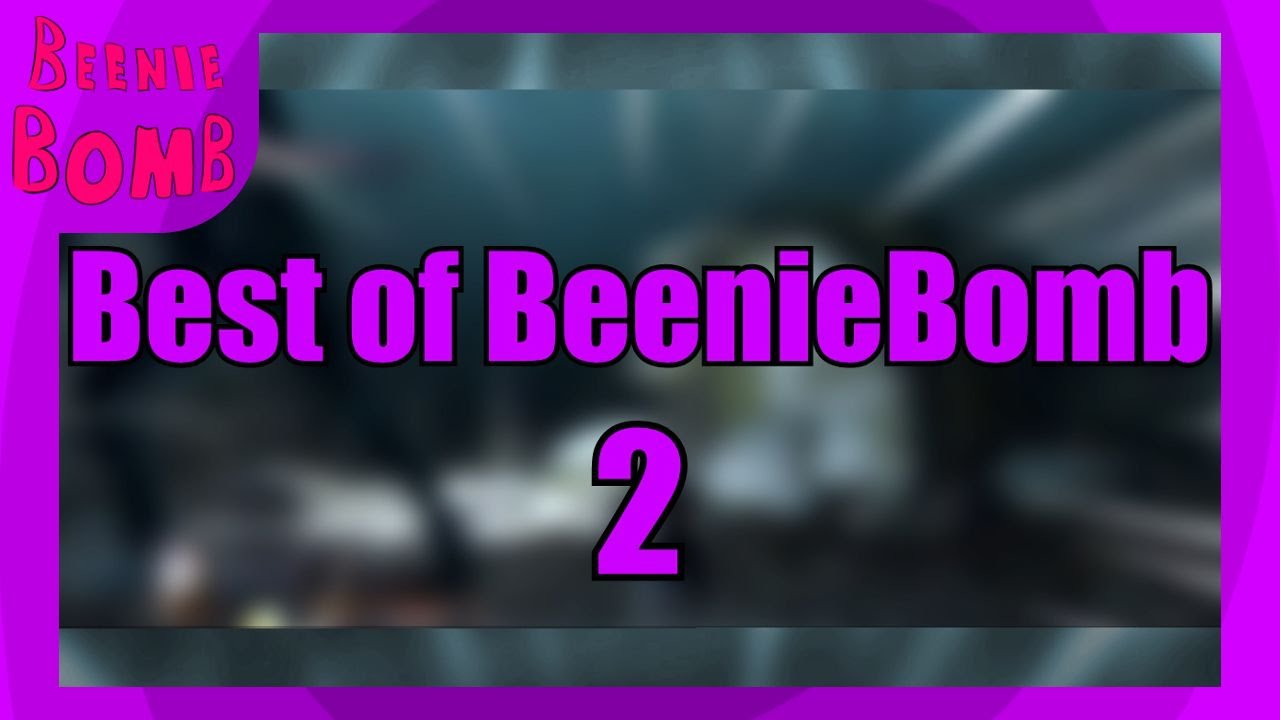 BEST OF BEENIEBOMB #2 | The End