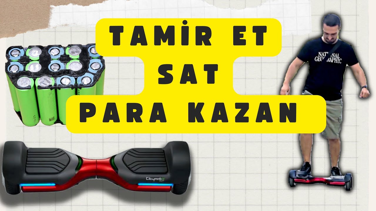 Tamir Et Sat Para Kazan / HOVER BOARD BATARYA