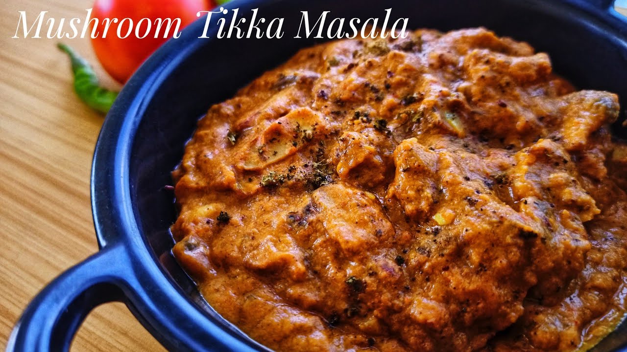 Mushroom Tikka Masala Recipe - Restaurant Style Mushroom Tikka Masala