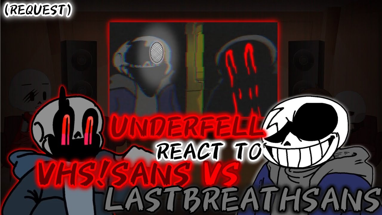 UNDERFELL REACT TO VHS!SANS VS LASTBREATH!SANS (REQUEST)
