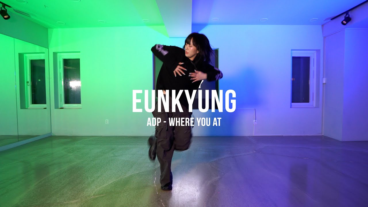 WHERE YOU AT - ADP / EUNKYUNG CHOREOGRAPHY / MUL ACADEMY