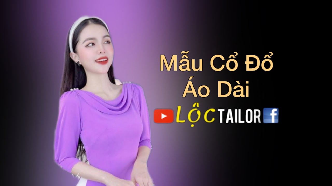 Mẫu cổ đổ - áo dài| Lộc Tailor|Chia Sẻ Kinh Nghiệm May Mặc#308