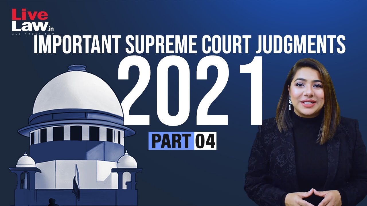 100 Important Supreme Court Judgments Of 2021 - PART-04