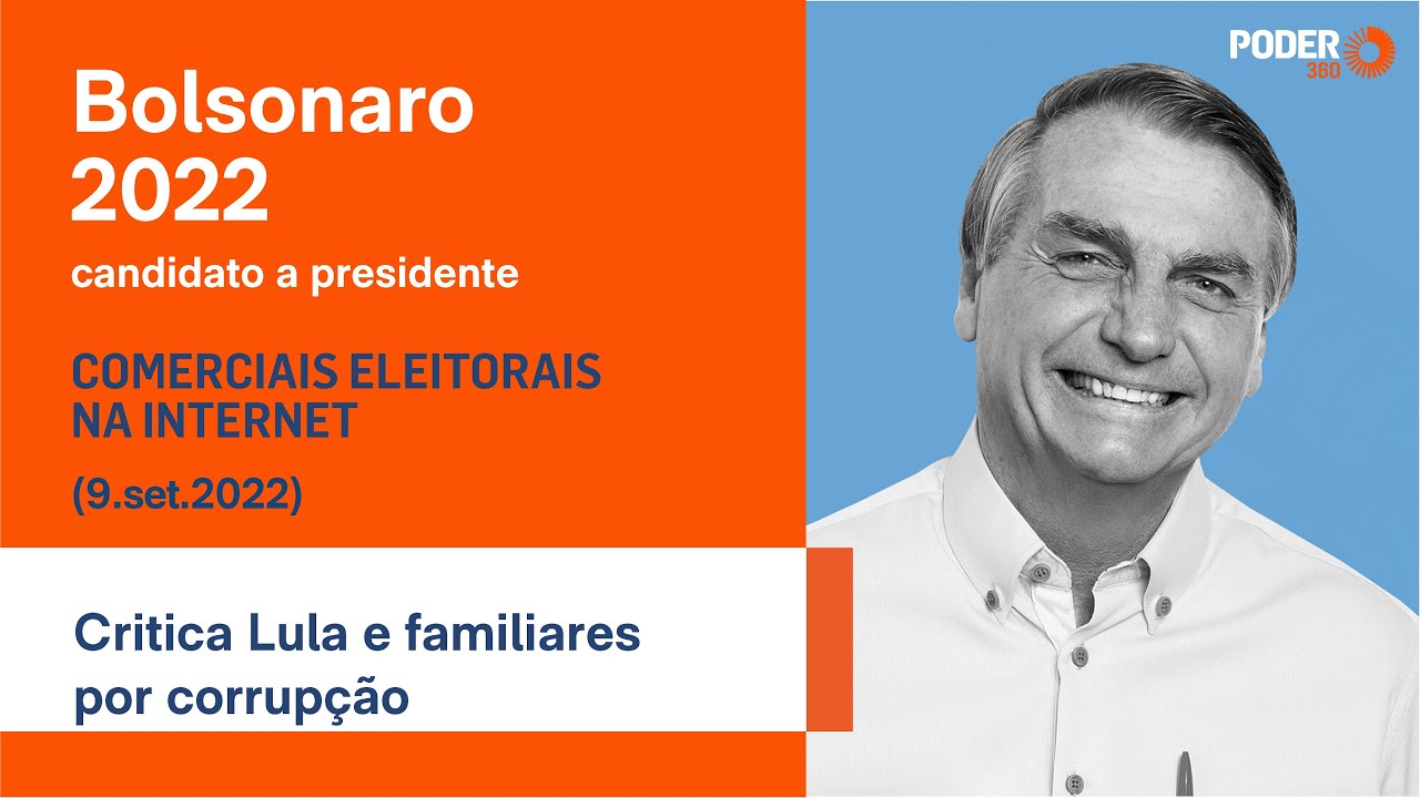 Bolsonaro (comercial 1min2s seg. - internet): critica Lula e familiares por corrupção (9.set.2022)