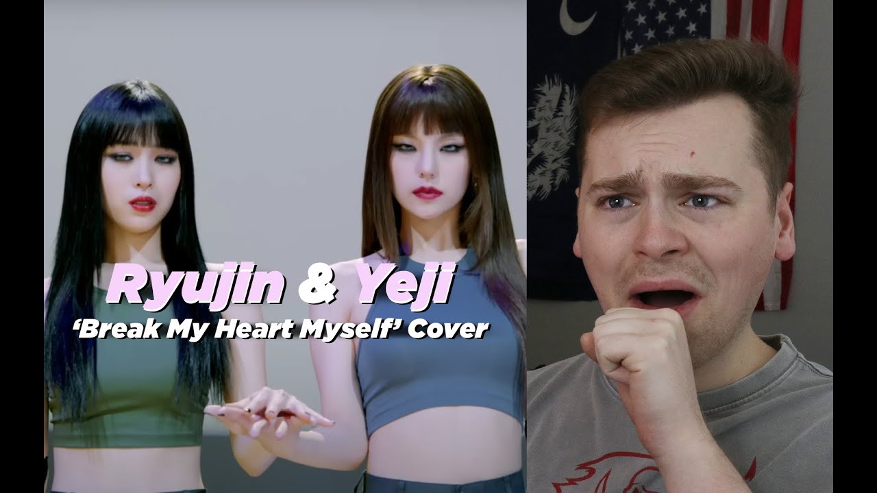 THAT GOT ME ([MIX & MAX] 'Break My Heart Myself' covered by ITZY YEJI & RYUJIN (예지 & 류진) Reaction)