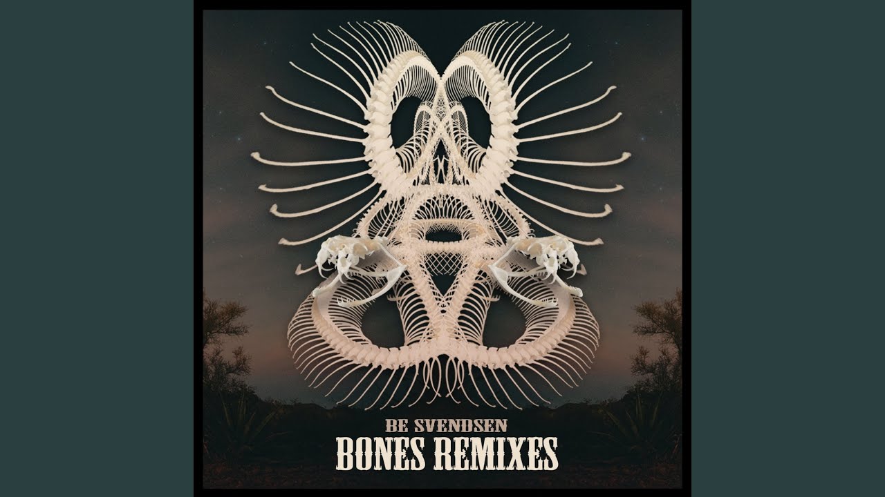 Bones (Be Svendsen's Rodeo Rerub)