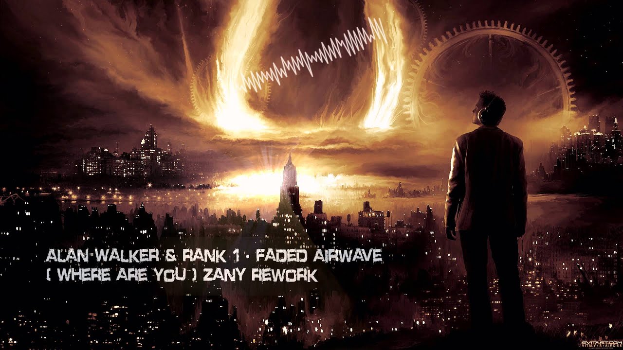 Alan Walker & Rank 1 - Faded Airwave (Where Are You) Zany Rework [HQ Free]