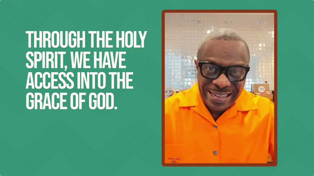 Through the Holy Spirit, we have access into the Grace of God
