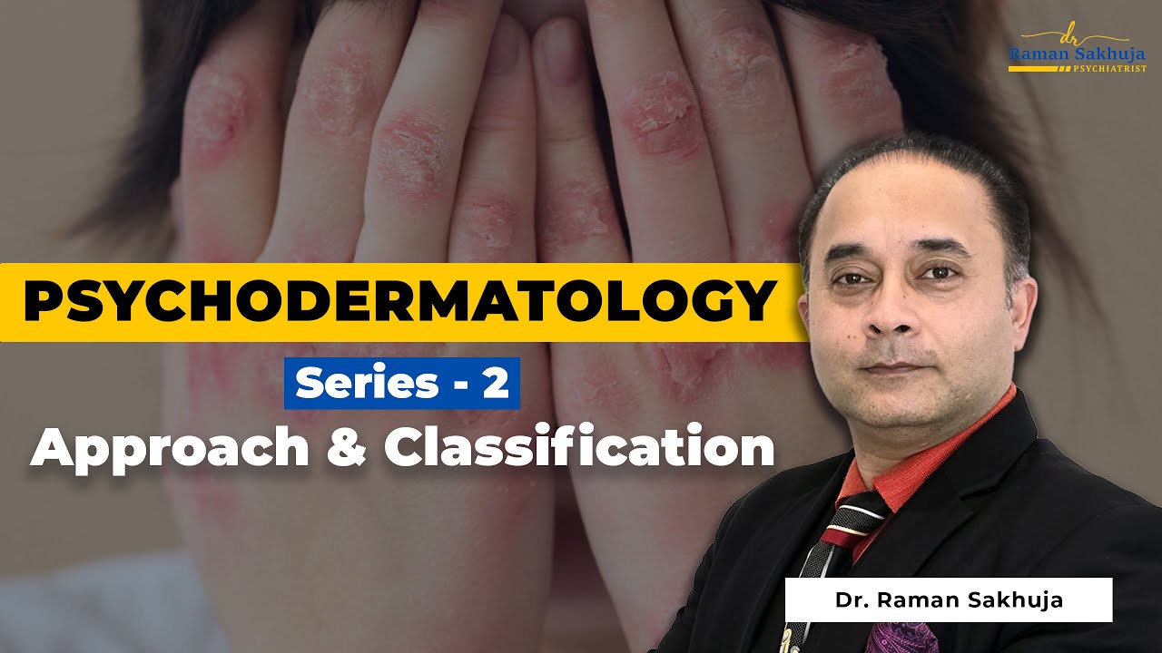 Psychodermatology Series-2 | Categories of Disorders | Psychiatrist specialist in u.k | Dr. Raman