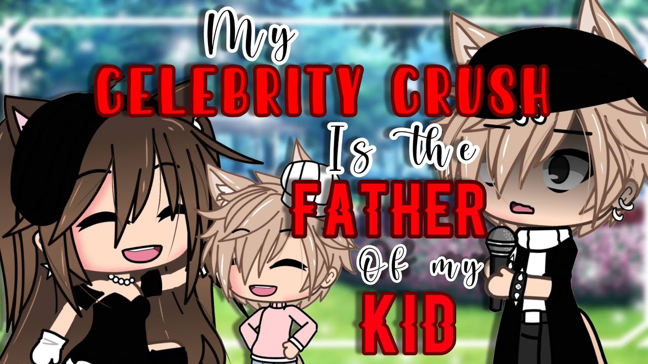 My Celebrity Crush is the Father of My Kid?!~| Gacha Life | Inspired | Gacha Life Mini Movie ~|