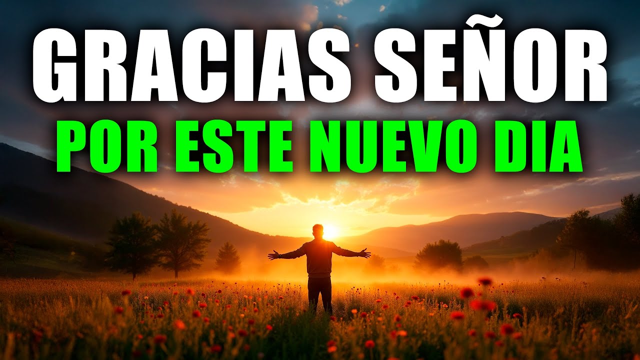 Gracias Dios Mío por TODO Lo Que Me Das | PODEROSA ORACIÓN DE LA MAÑANA