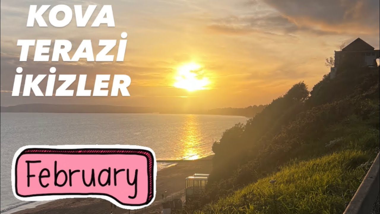 ŞUBAT AYI 🌧️ KOVA 🌧️ TERAZİ 🌧️ İKİZLER 🌧️