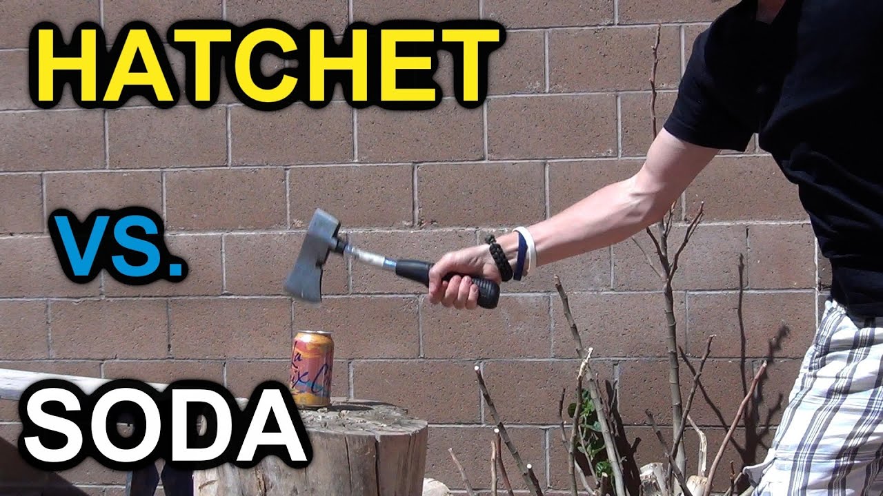 Hatchet VS. Soda