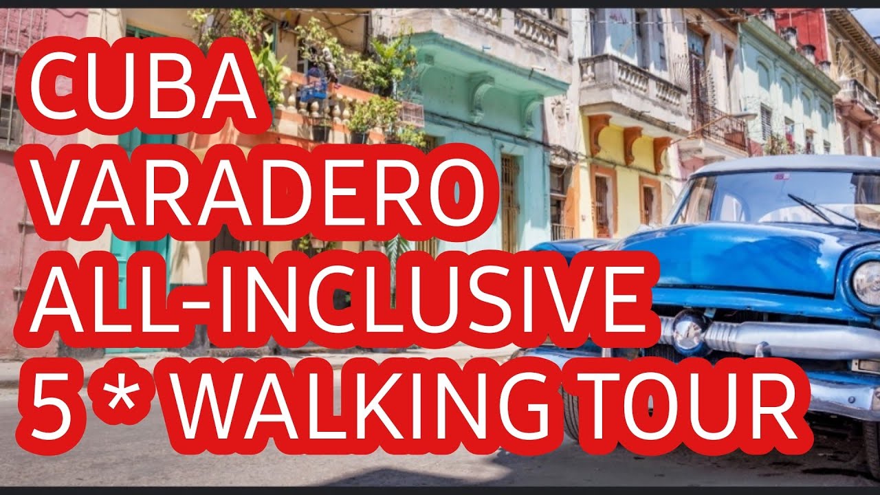 VALENTIN EL PATRIARCA VARADERO CUBA ALL INCLUSIVE RESORT VARADERO CUBA WALKING TOUR JANUARY 2024