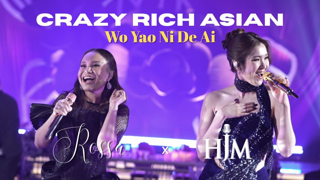 ROSSA x HJM - Crazy Rich Asians | Wo Yao Ni De Ai - Desy Huang