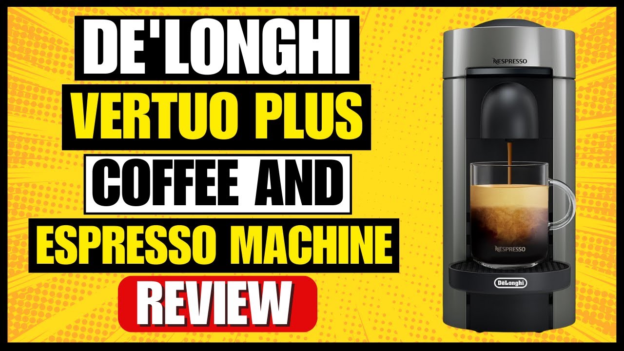 Обзор кофемашины и кофемашины De'Longhi Nespresso Vertuo Plus