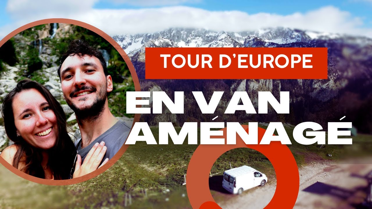 TOUR D'EUROPE - VOYAGE EN VAN AMENAGE