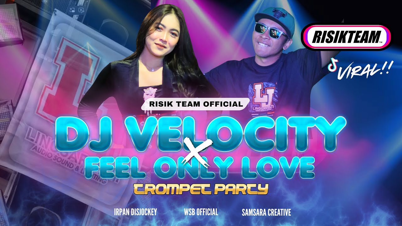 DJ VELOCITY FEEL ONLY LOVE X TROMPET PARTY VIRAL TIKTOK 2025 | RISIK TEAM OFFICIAL &bull; IRPAN DISCJOKEY