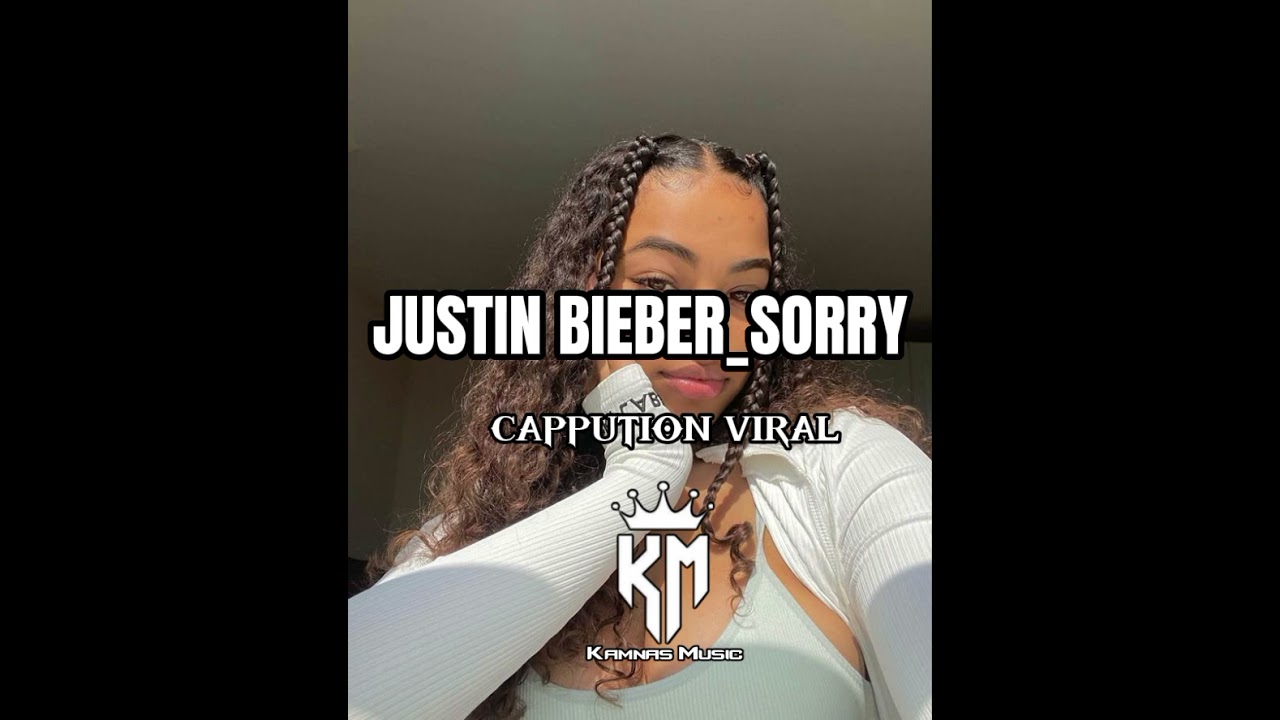JUSTIN BIEBER_SORRY_CAPPUTION VIRAL SPESIAL 2k25