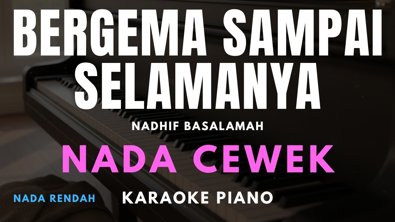 BERGEMA SAMPAI SELAMANYA - Nadhif Basalamah Karaoke Piano Nada Cewek (nada nyaman)