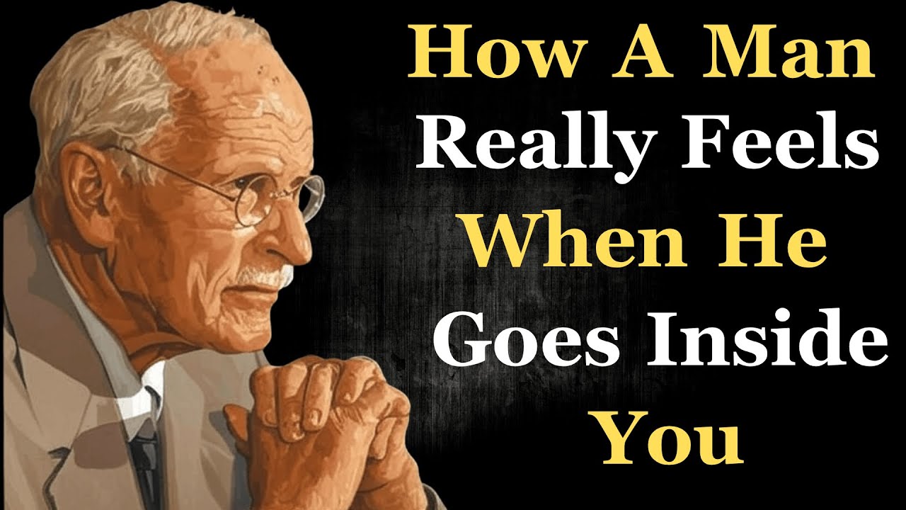 How A Man Really Feels When He Goes Inside You | Carl Jung