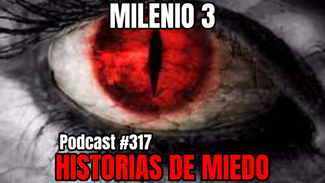 Milenio 3 - Historias de miedo (Podcast #317)