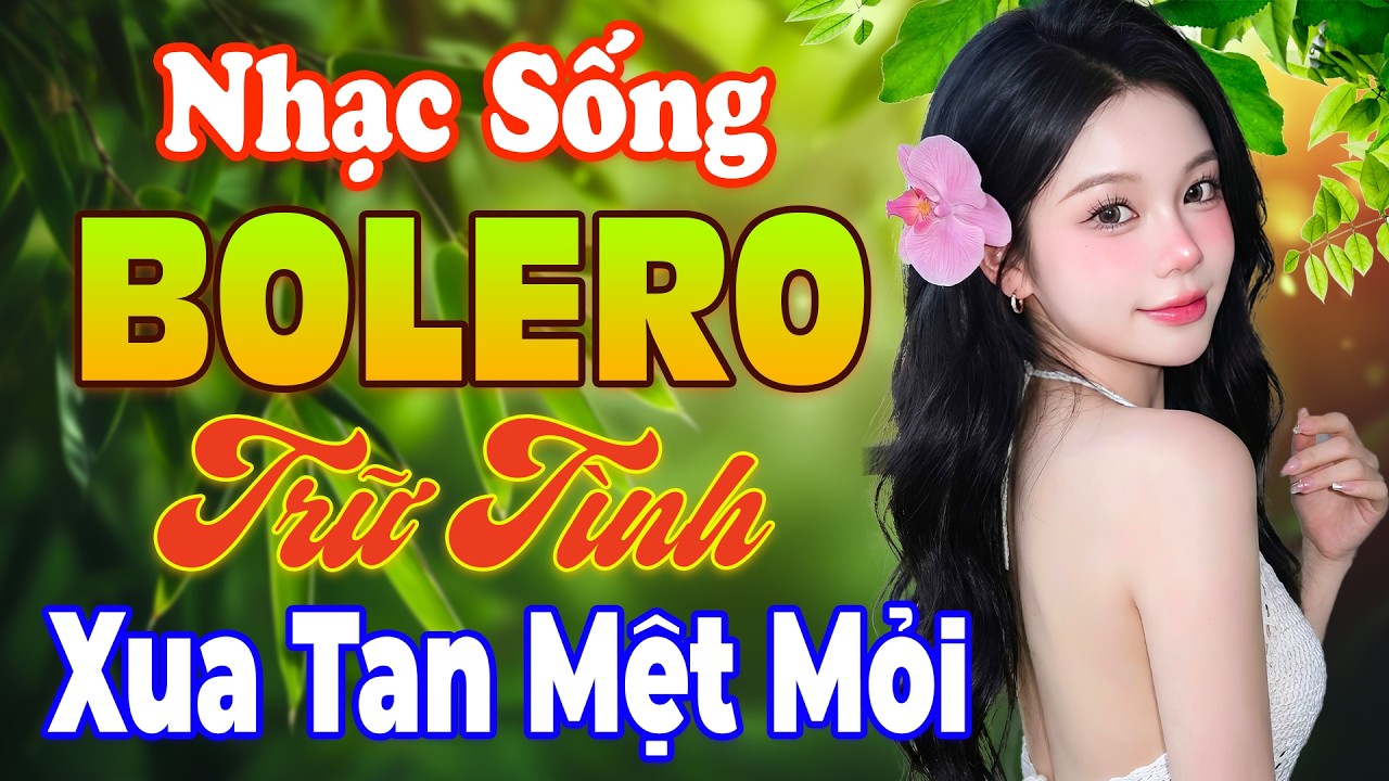 LK Bolero Trữ Tình HAY NHẤT 🌿Nhạc Sống Thôn Quê DỄ NGHE DỄ ĐI NGỦ - Nhạc Vàng Xưa Xua Tan Mệt Mỏi