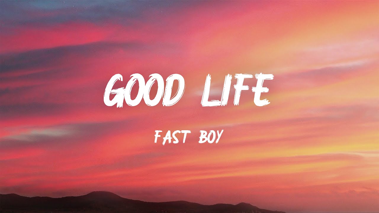 FAST BOY - Good Life (Lyrics)