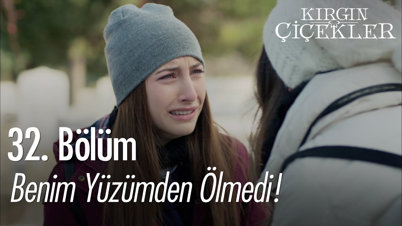 Benim yüzümden ölmedi! - Kırgın Çiçekler 32. Bölüm