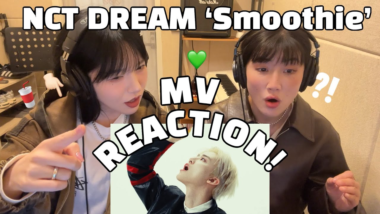 [ENG SUB] NCT DREAM(엔시티드림) - Smoothie MV REACTION l 차트? 다 털어 갈아 마셔 스무디