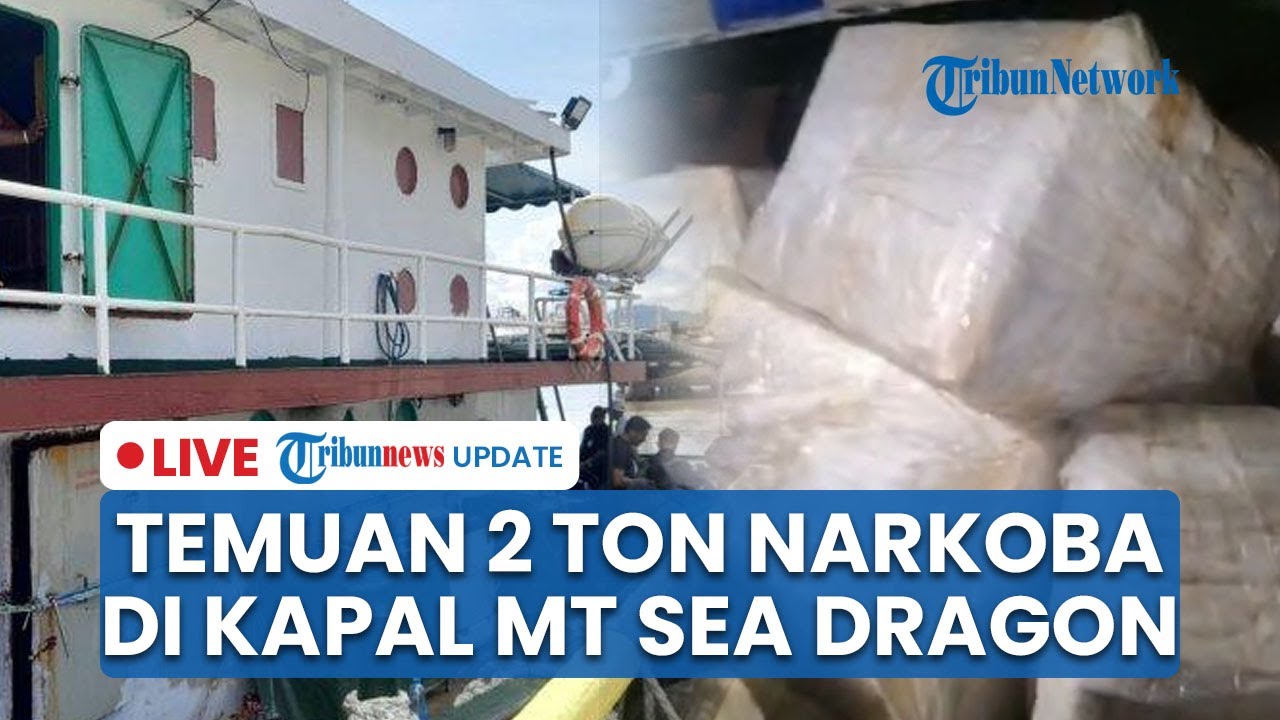 🔴LIVE: BNN Sebut Ada 2 Ton Narkoba yang Diamankan dari Kapal MT Sea Dragon Berbendera Indonesia