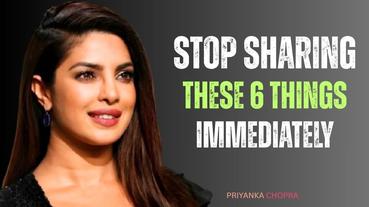 6 Things You Should Never Share With Anyone|Powerful Motivational Speech By Priyanka Chopra #privacy