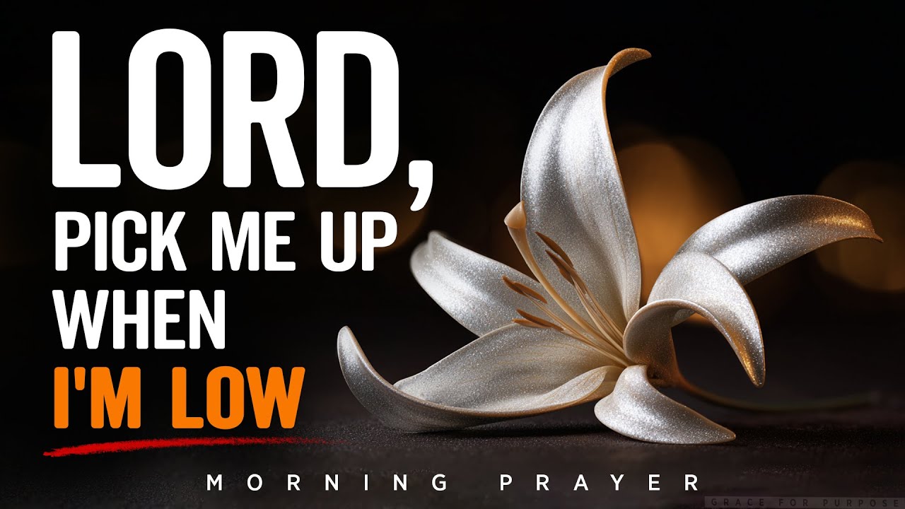 How To Get Up When You're Feeling Down | A Blessed Morning Prayer