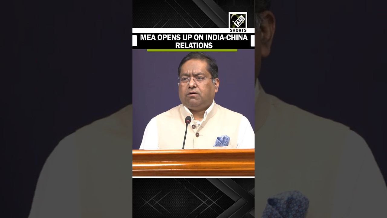 MEA opens up on India-China ties, says talks are moving in a positive direction