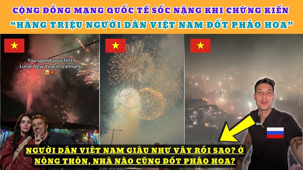 Cộng đồng mạng quốc tế sốc nặng khi chứng kiến hàng triệu người dân VN đốt pháo hoa đón năm mới 2026