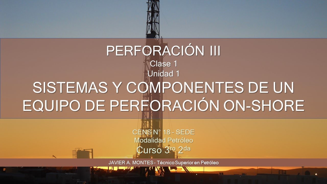 SISTEMAS Y COMPONENTES DE UN EQUIPO DE PERFORACIÓN ON-SHORE