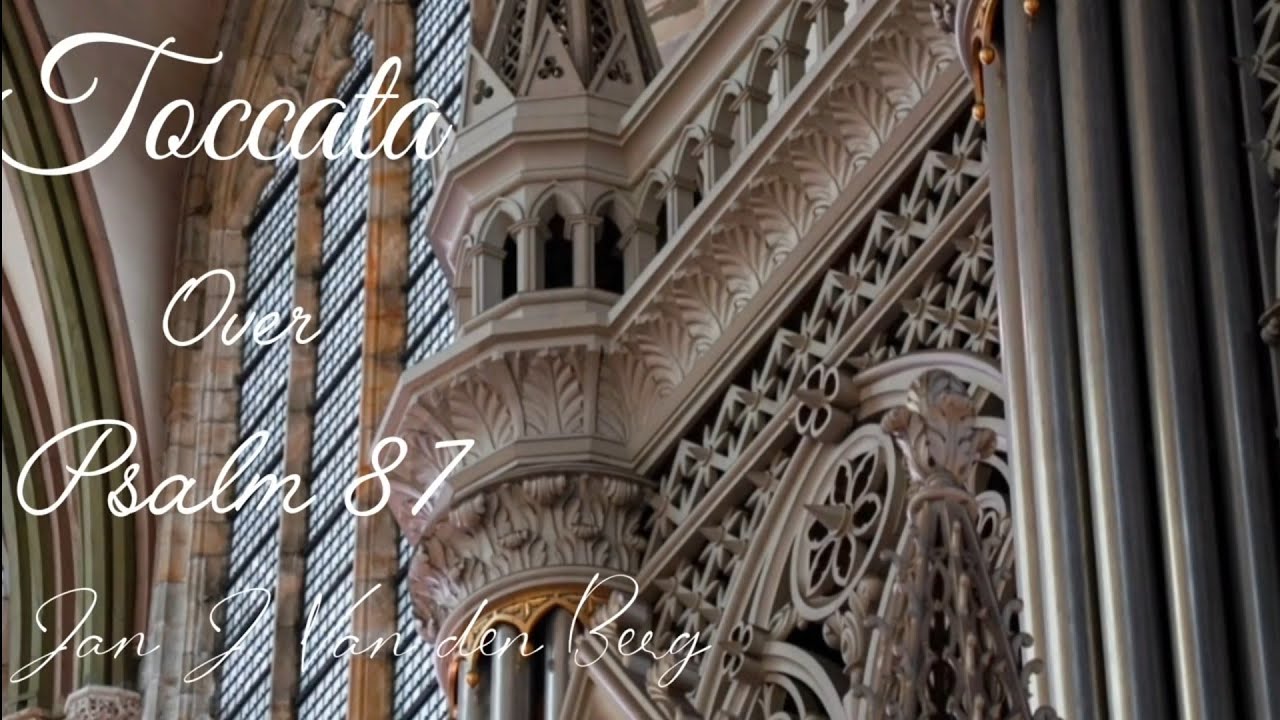 Toccata over Psalm 87 (op. 28) | Jan J. van den Berg | Joël Terdu | Domkerk Utrecht (Sweelinq)