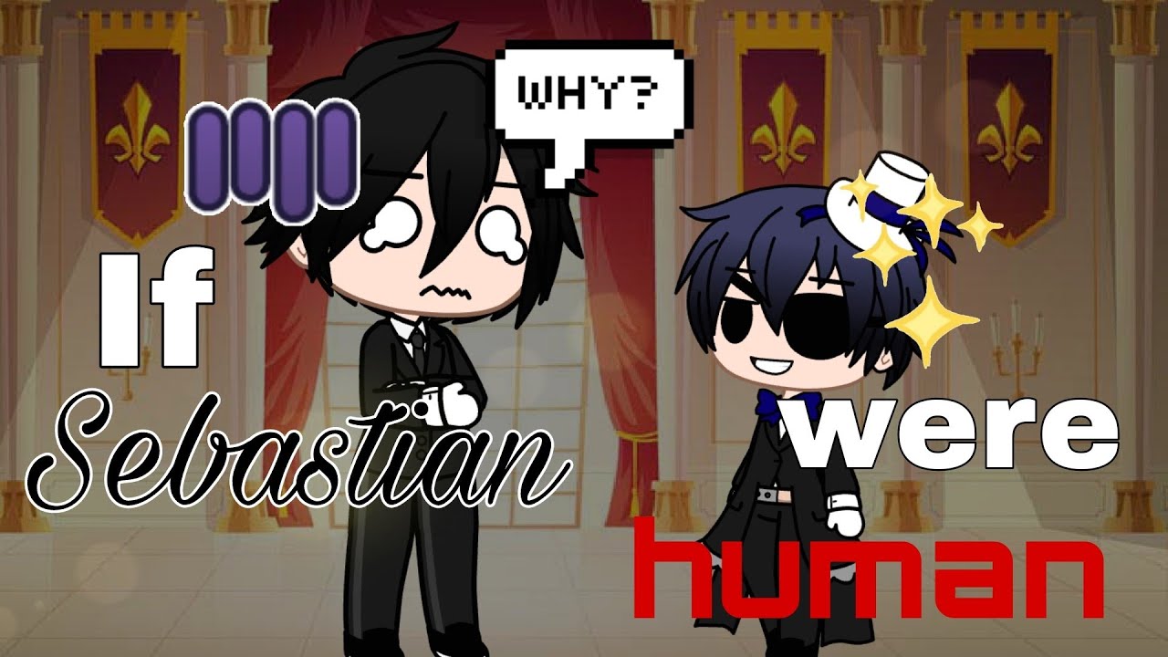 If Sebastian were human | Gacha Club | Ger/Eng