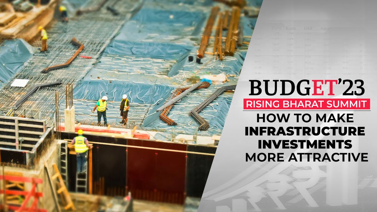 Rising Bharat Summit: Ajay Dua on how to make infrastructure investments more attractive