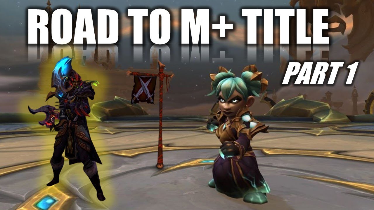 The Beginning | Road to Mythic Plus Title: Episode 1
