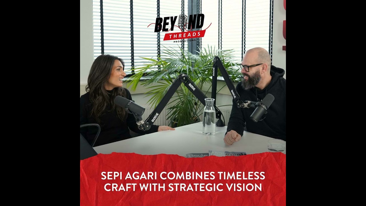 Beyond Threads Podcast - Ep. 27 - Sepi Agari combines timeless craft with strategic vision