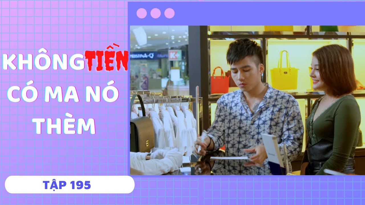 KH&Ocirc;NG TIỀN C&Oacute; MA N&Oacute; TH&Egrave;M | TẬP 195 | SERIES PHIM SI&Ecirc;U H&Agrave;I HAY NHẤT 2021