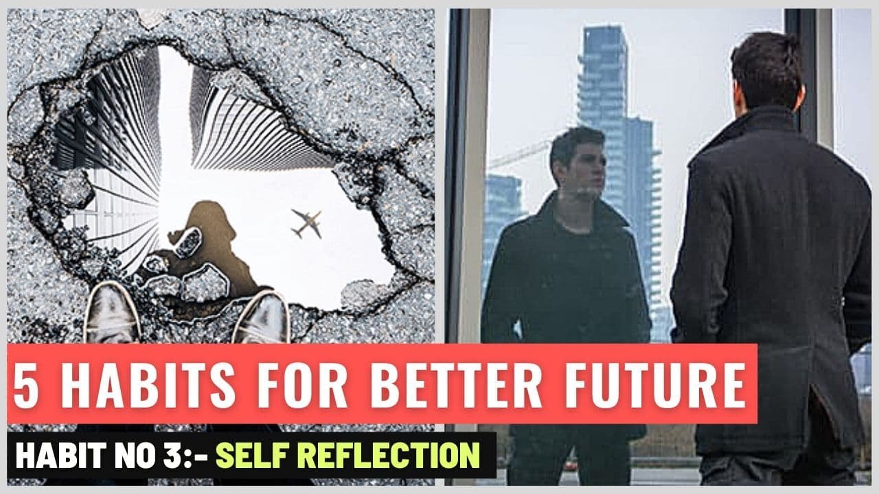Begin with Self Reflection. Habit No: 03 II Science behind Self Reflection