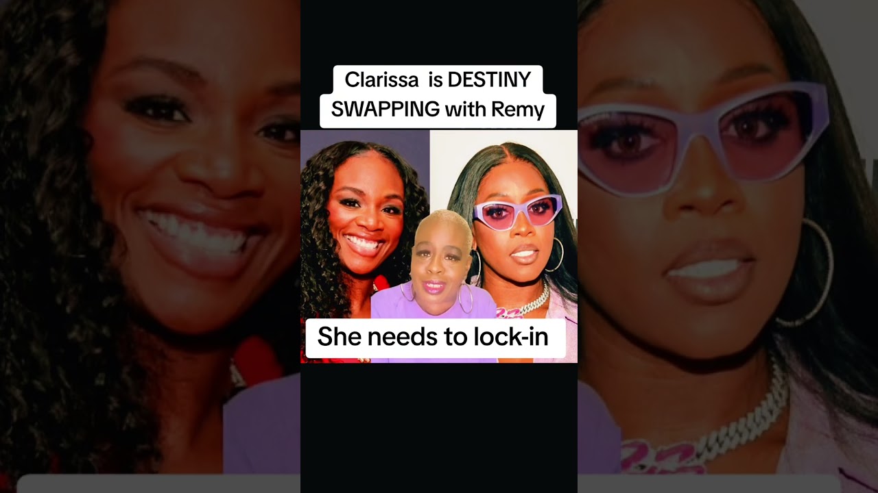 CLARISSA IS DESTINY SWAPPING WITH REMY MA!