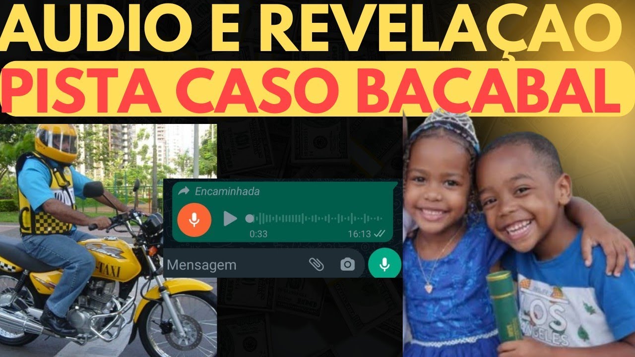 🚨 CASO BACABAL ÁUDIO COM REVELAÇÃO CRIANÇA DESAPARECIDA MOTOTAXI