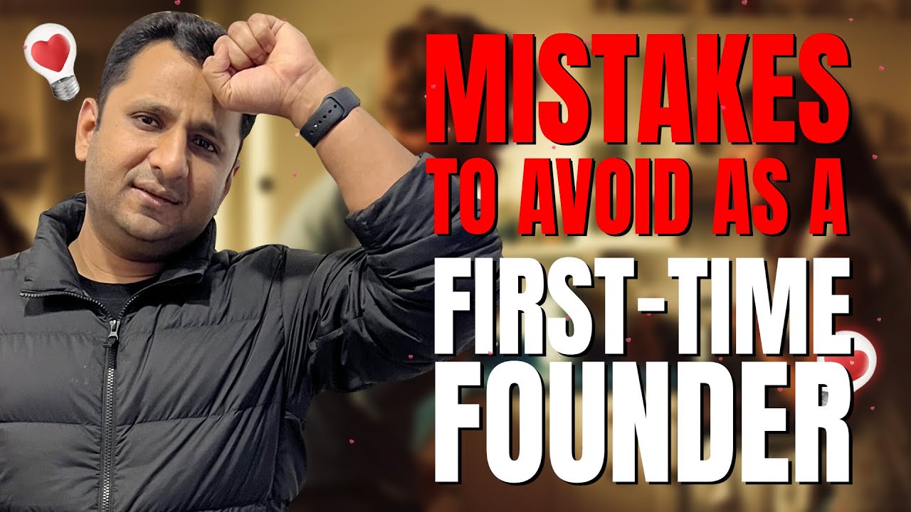 Mistakes that first-time startup founders should avoid I Dilnawaz Khan