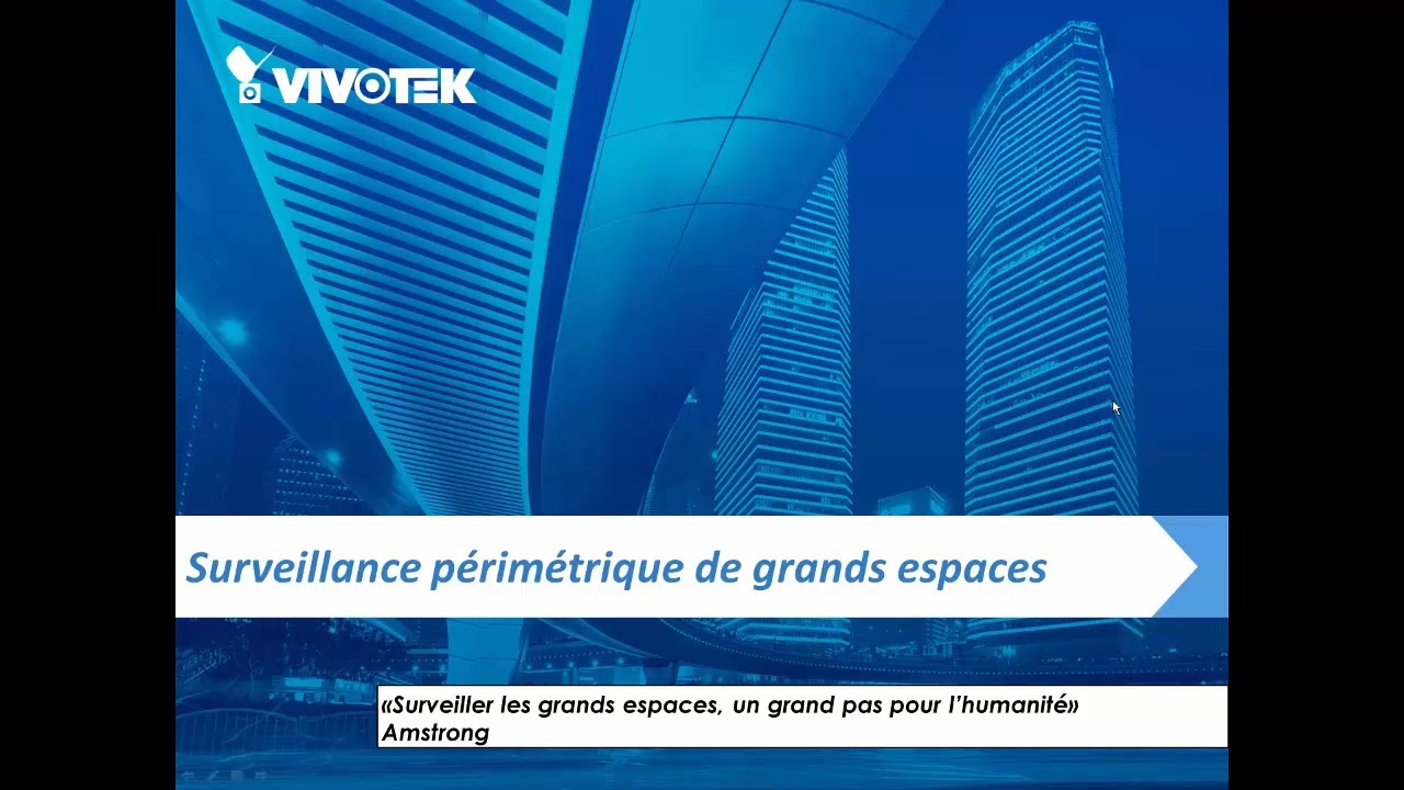 Webinar VIVOTEK - VIVOTEK, Surveillance p&eacute;rim&eacute;trique de grands espaces