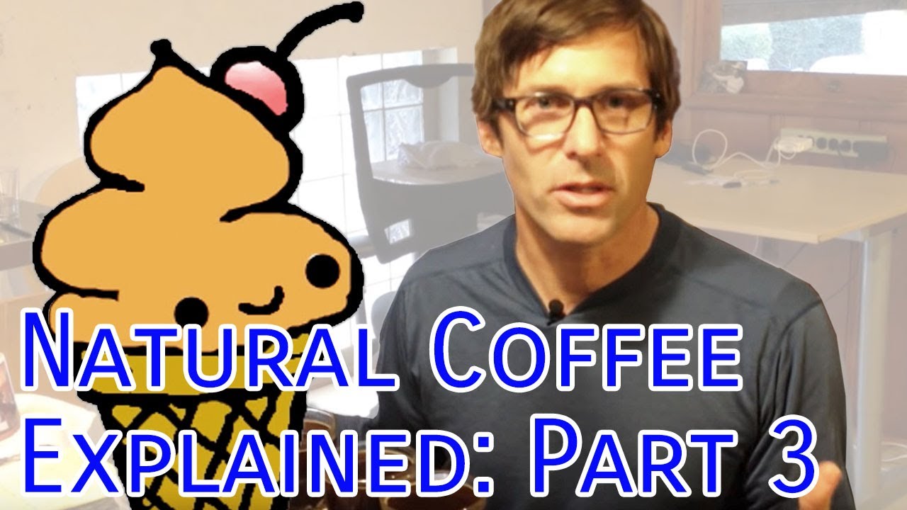 Natural Coffee Explained: Part 3
