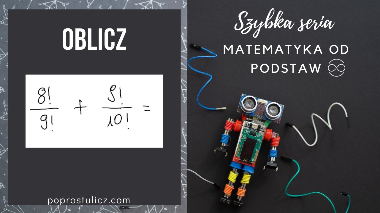 8! / 9!  + 9!/ 10! . Silnia. Dodawania, odejmowanie, działania z wykorzystaniem silni. Szybka seria.