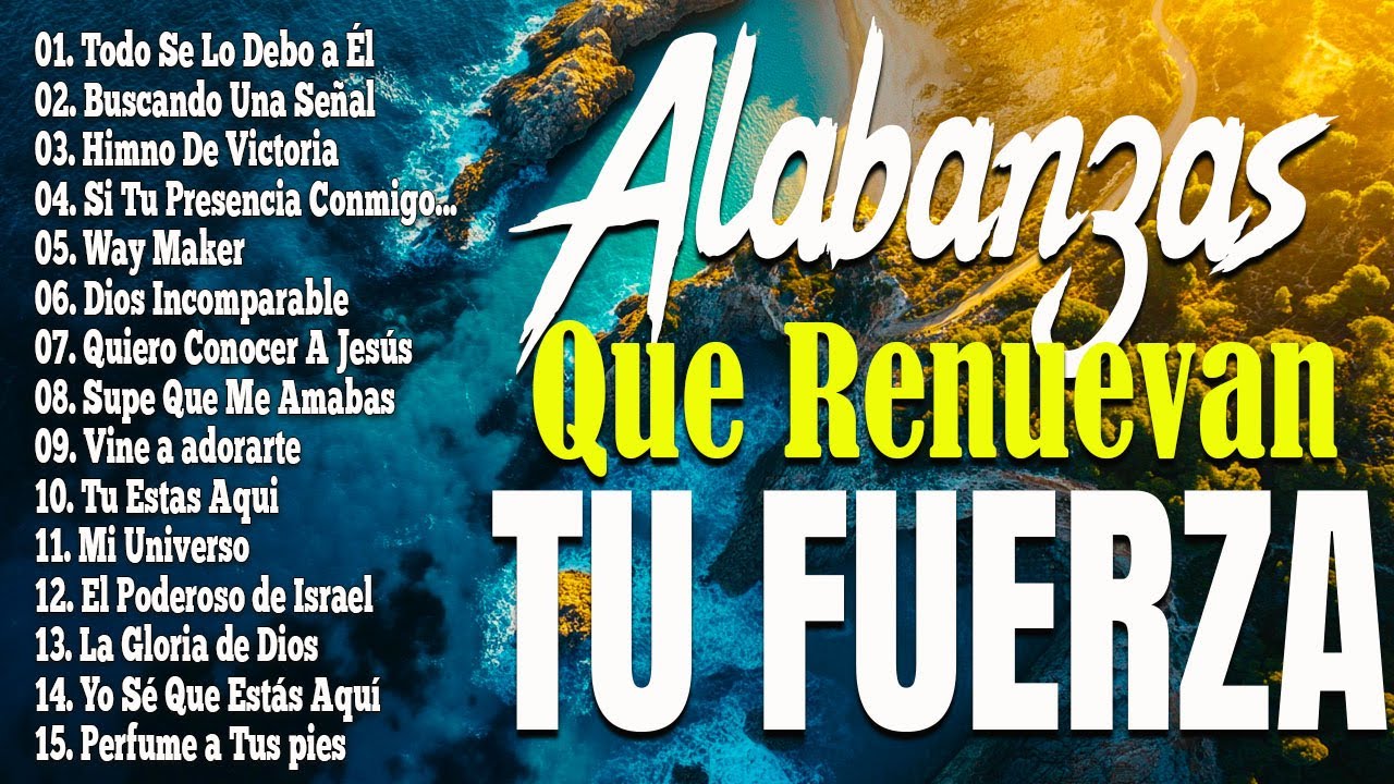 MUSICA CRISTIANA QUE REFRESCAN EL CORAZON Y EL ALMA - ALABANZA Y ADORACI&Oacute;N QUE RENUEVAN TU FUERZA